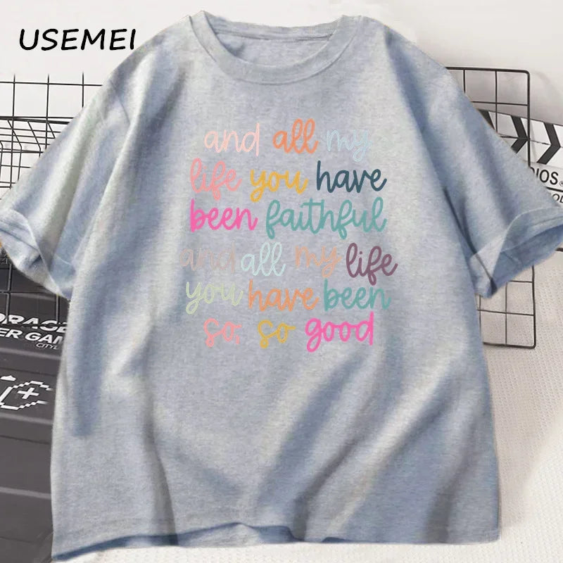 All My Life You Have Been Faithful T-Shirt