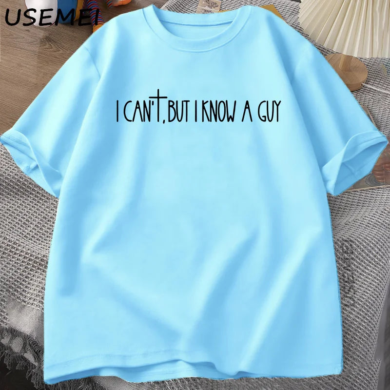 I Can't But I Know A Guy Faith Based T-Shirt