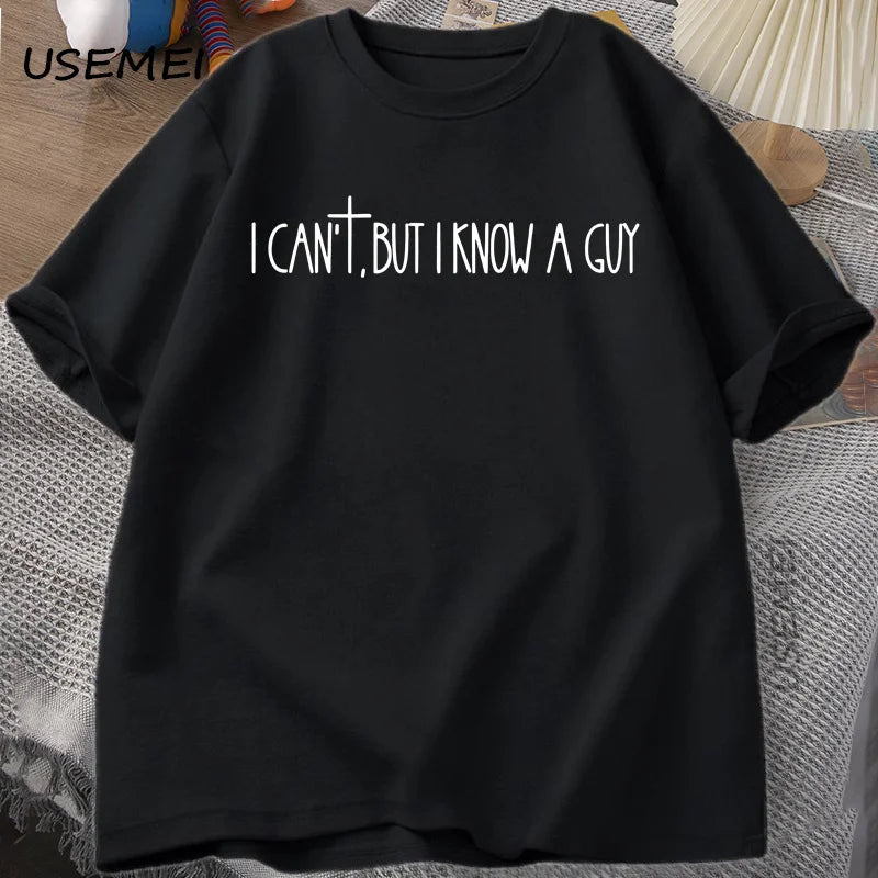I Can't But I Know A Guy Faith Based T-Shirt