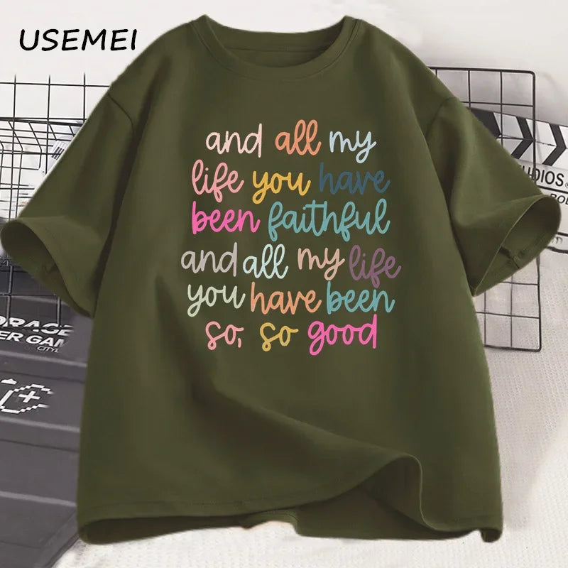 All My Life You Have Been Faithful T-Shirt