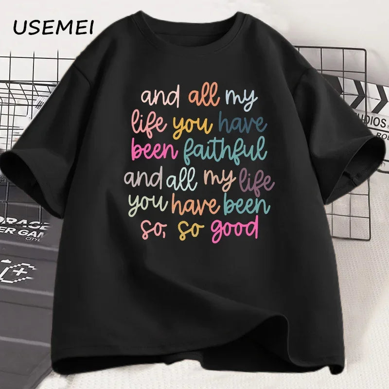 All My Life You Have Been Faithful T-Shirt